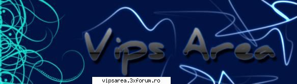 vips area  banner...  :) 
nu prea le am cu photoshop :d vips area